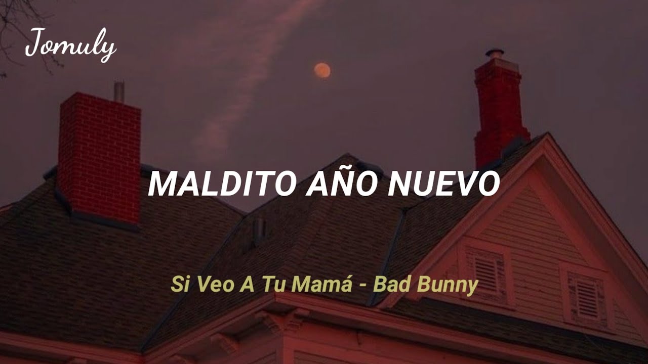 maldito a&ntilde;o nuevo, y lo que me trajo, me botaron del trabajo - Bad Bunny [Letra//Lyrics]