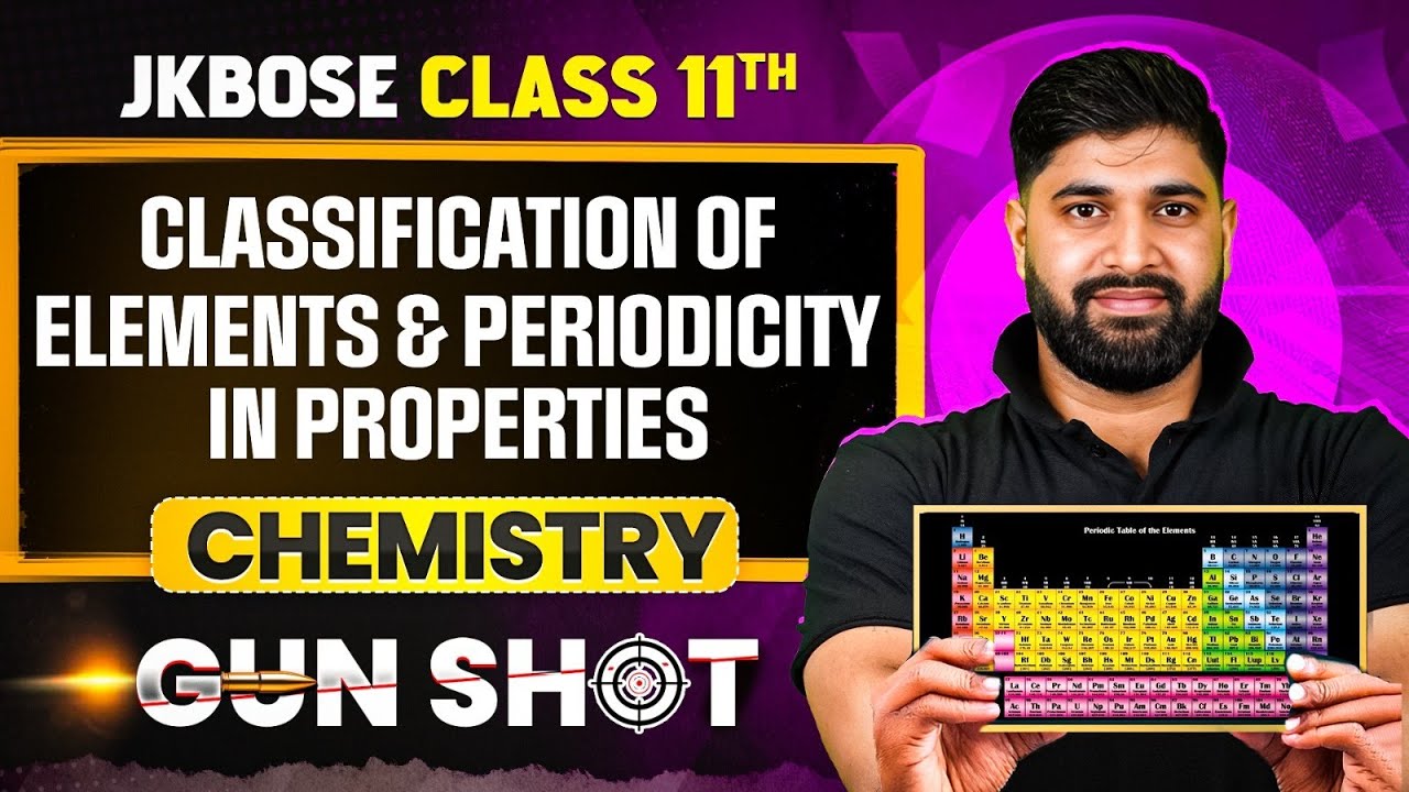 JKBOSE Class 11th Chemistry | Classification of Elements and Periodicity in Properties | ONE-SHOT