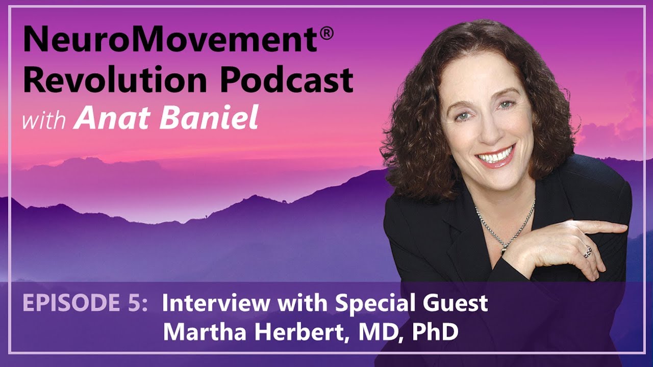 NeuroMovement Revolution Podcast: Interview with Special Guest Martha Herbert