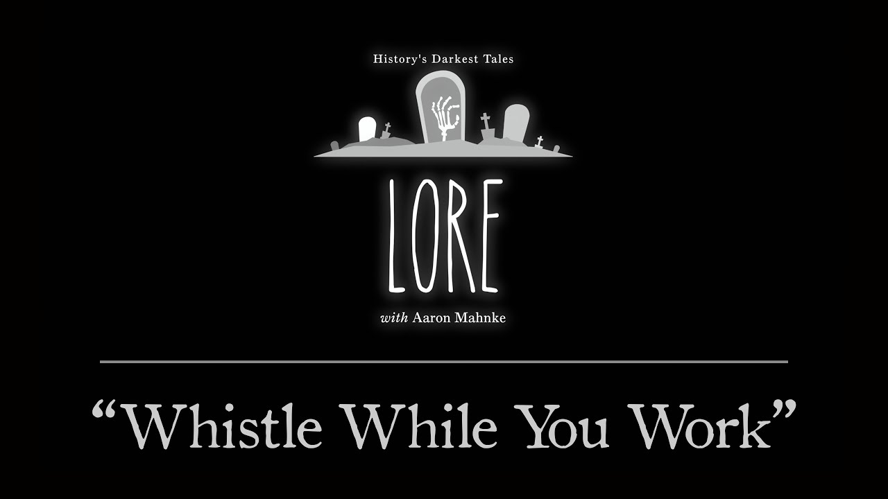 Lore: Whistle While You Work
