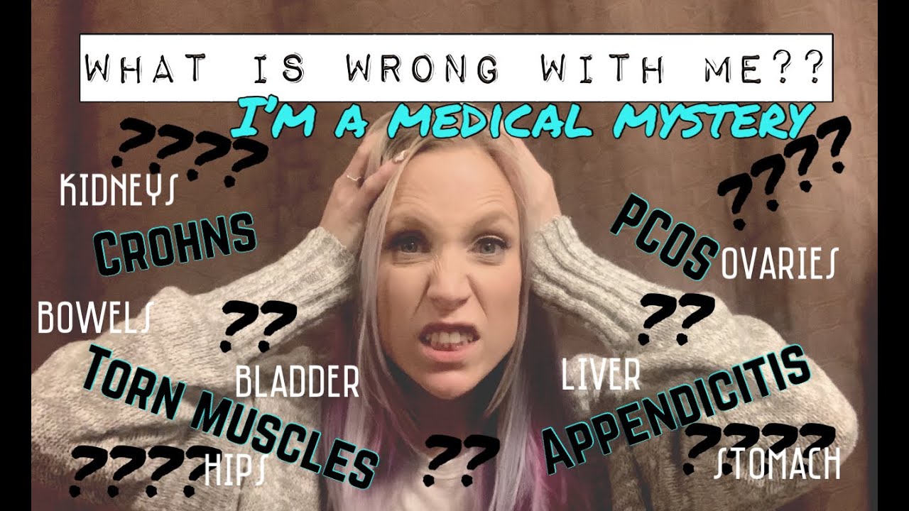 I'M A MEDICAL MYSTERY!! DRS CAN'T FIGURE IT OUT!! WHAT'S BEEN GOING ON WITH ME.