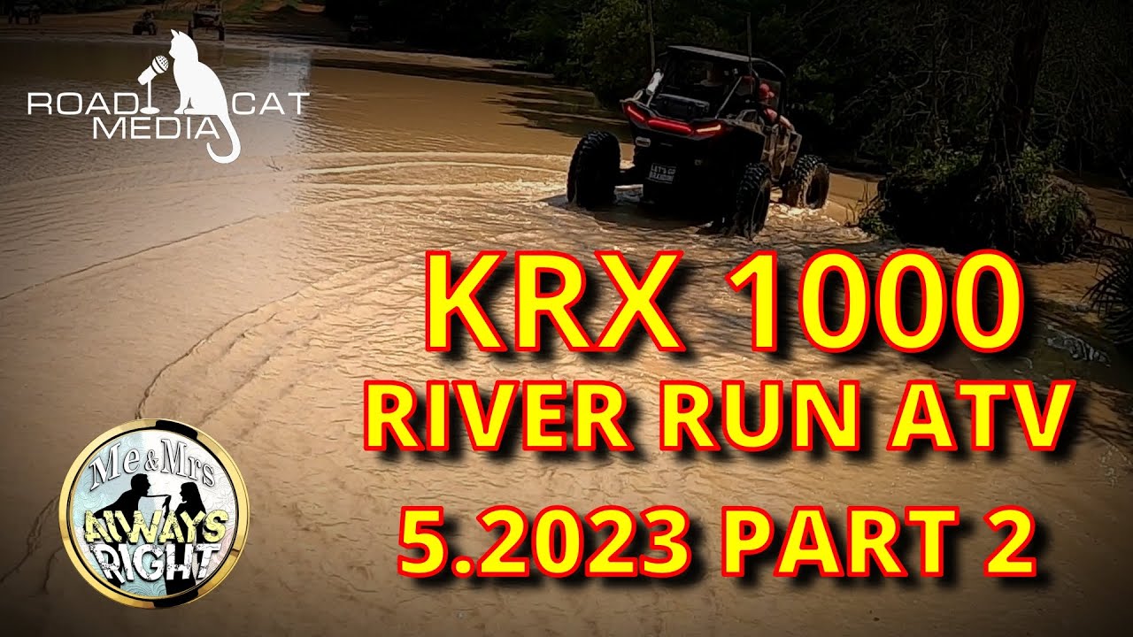 KRX 1000 | RIVER RUN | MAY 2023 | PART 2