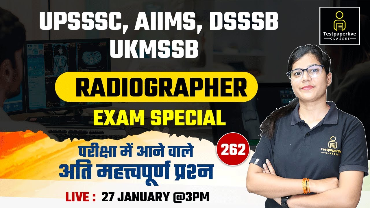 UPSSSC , AIIMS, DSSSB Radiographer Live Classes | UKMSSB X-Ray Technician Classes #262 | DRT Classes