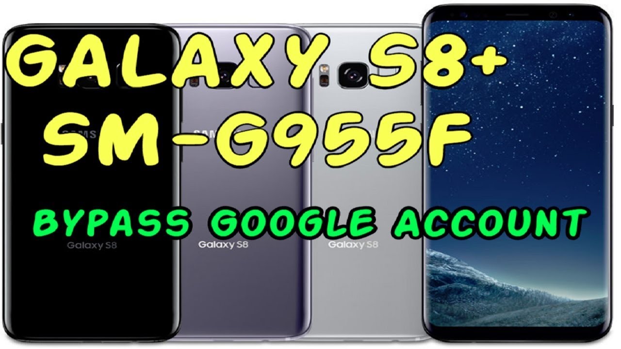 طريقة ازالة حساب جوجل اكونت SAMSUNG GALAXY S8+ SM-G955F