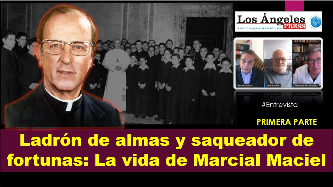 Ladrón de almas y saqueador de fortunas: LA VIDA DE MARCIAL MACIEL - 1a. Parte