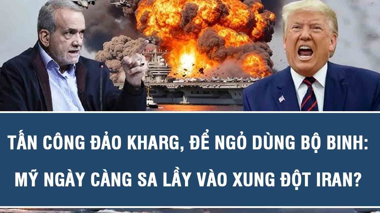 Tấn công đảo Kharg, để ngỏ dùng bộ binh: Mỹ ngày càng sa lầy vào xung đột Iran?