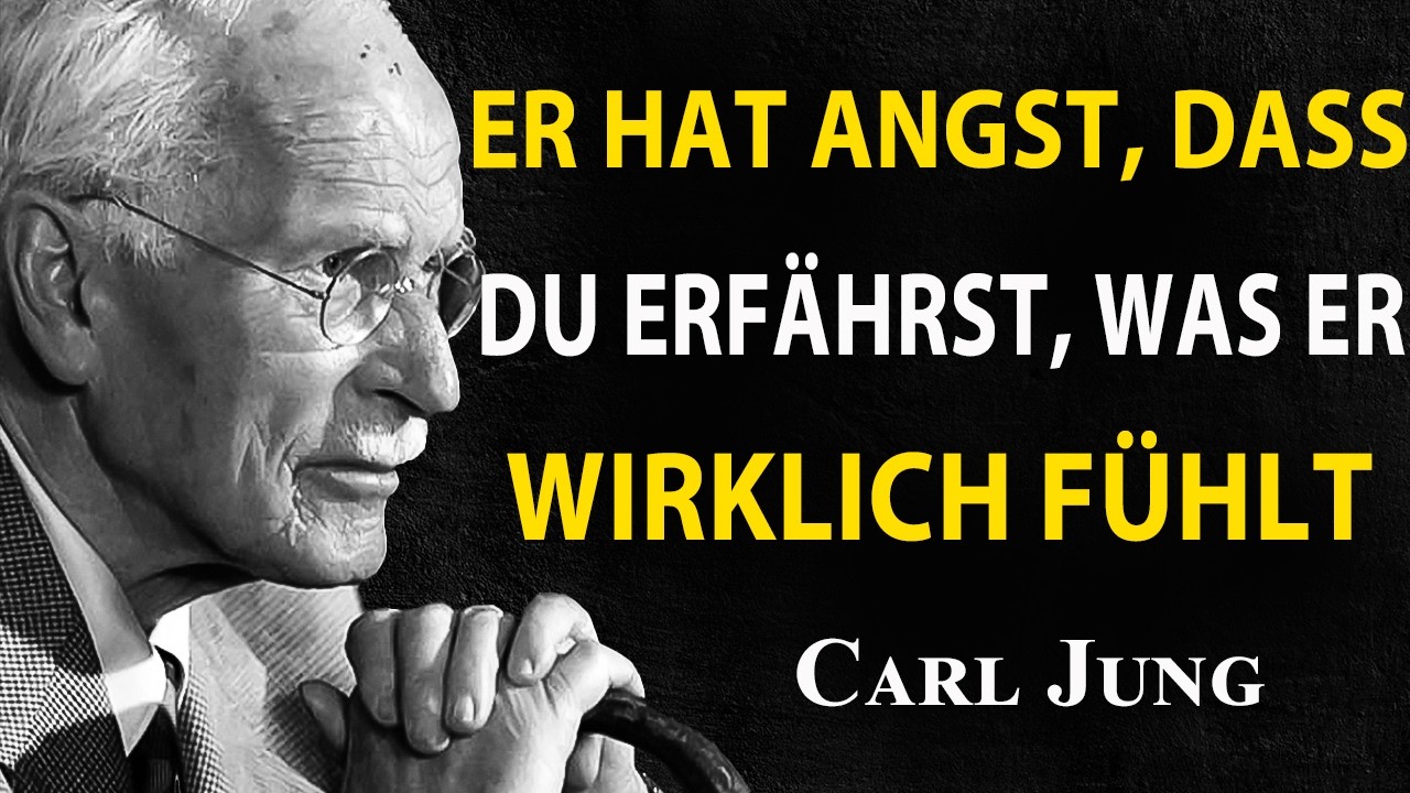 Er hat Angst, dass du erfährst, was er wirklich fühlt | Carl Jung