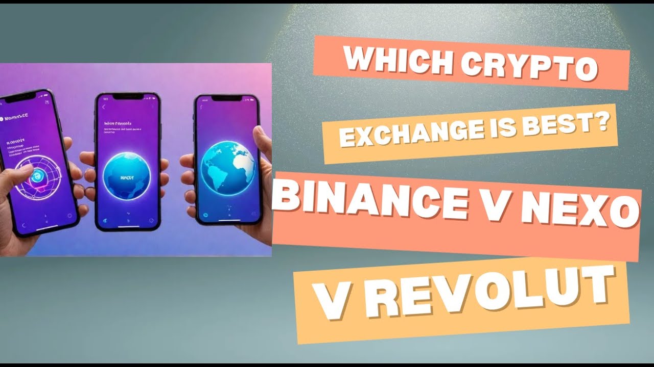 Binance v Nexo v Revolut:  Which Crypto Exchange is Best for Beginners?