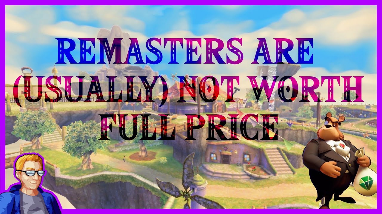 Why Full Price Remasters Are NOT Worth Defending (For The Most Part)