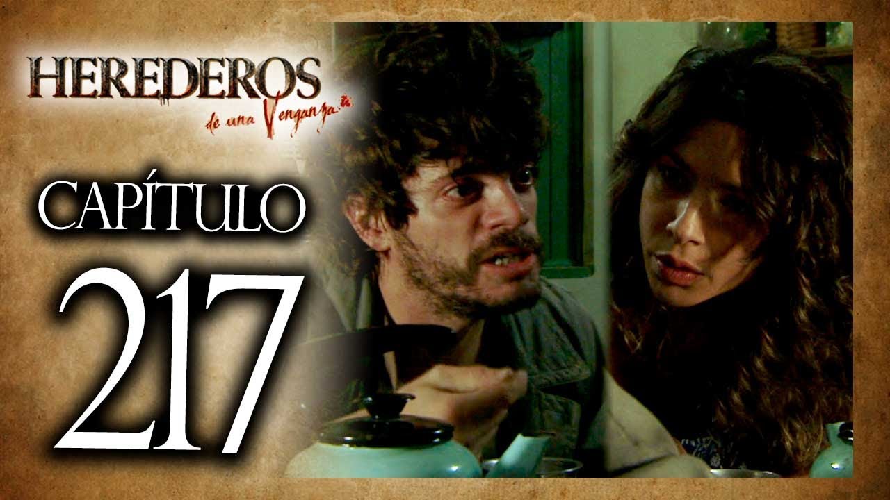 HEREDEROS DE UNA VENGANZA  - Capítulo 217 - ALTA DEFINICIÓN