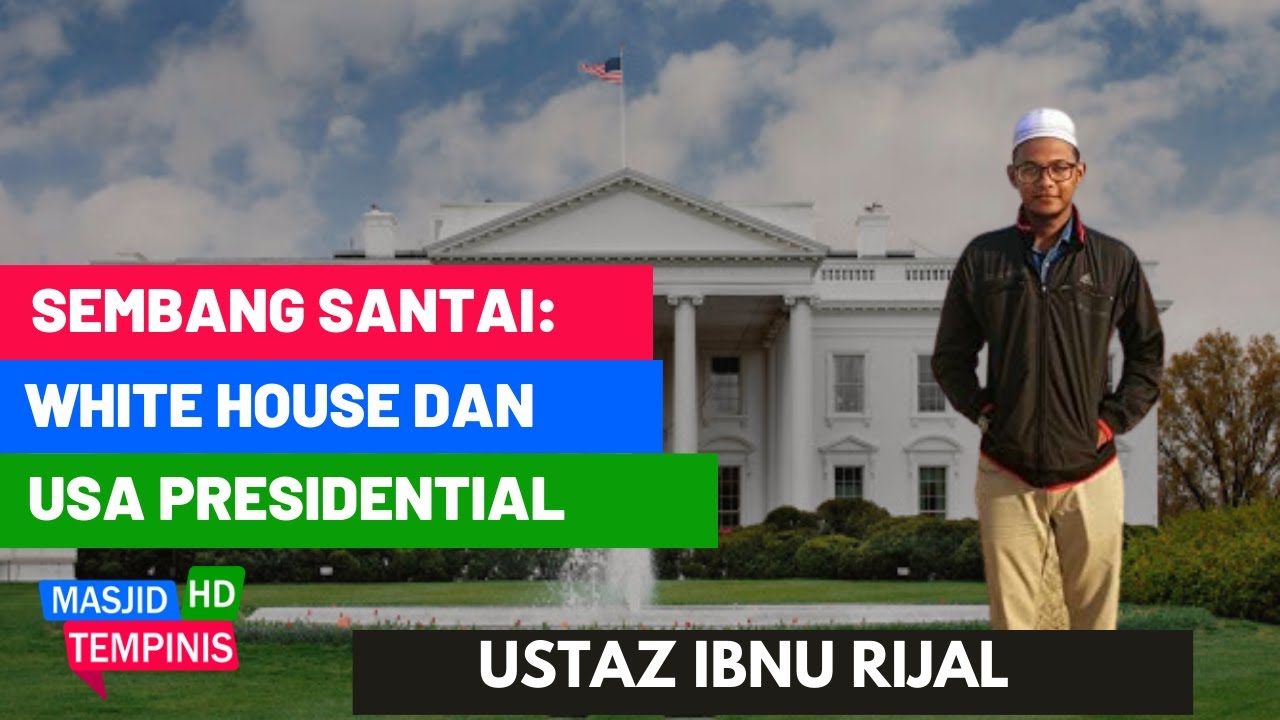 Sejarah White House Dan USA Presidential l Ustaz Ibnu Rijal Terbaru