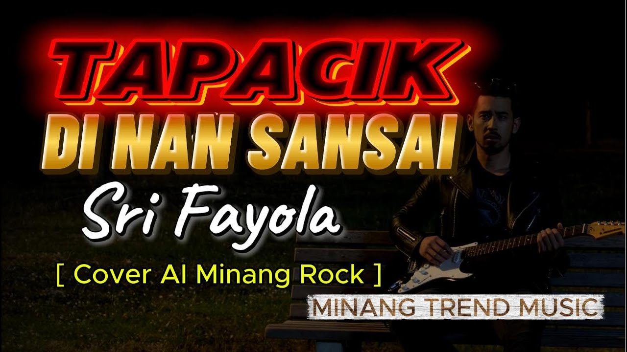 TAPACIK DI NAN SANSAI - SRI FAYOLA  []  [Cover AI Minang Rock]