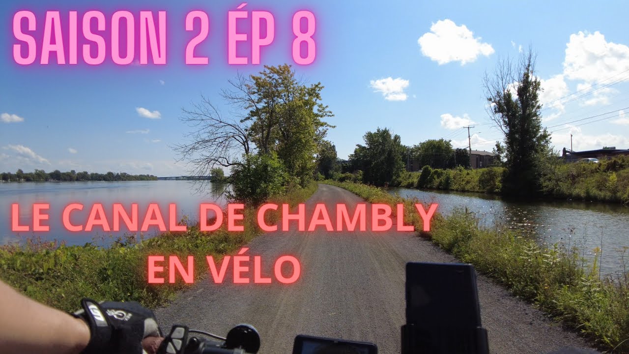 Saison 2 Ép 8  Le canal de Chambly, de Chambly à St-Jean sur le Richelieu en vélo.