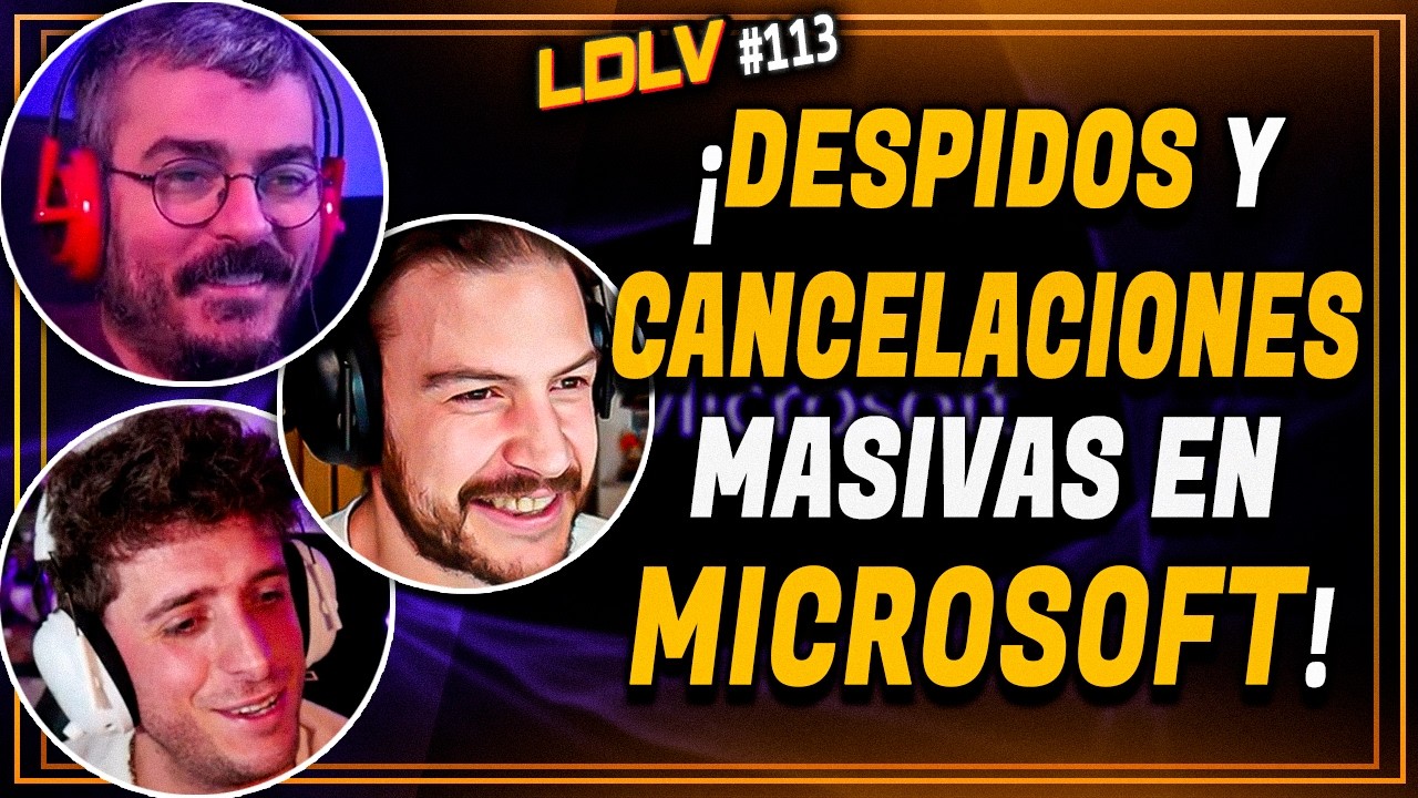 LDLV 113: Verg&uuml;enza en Microsoft: Despidos y cancelaciones masivas