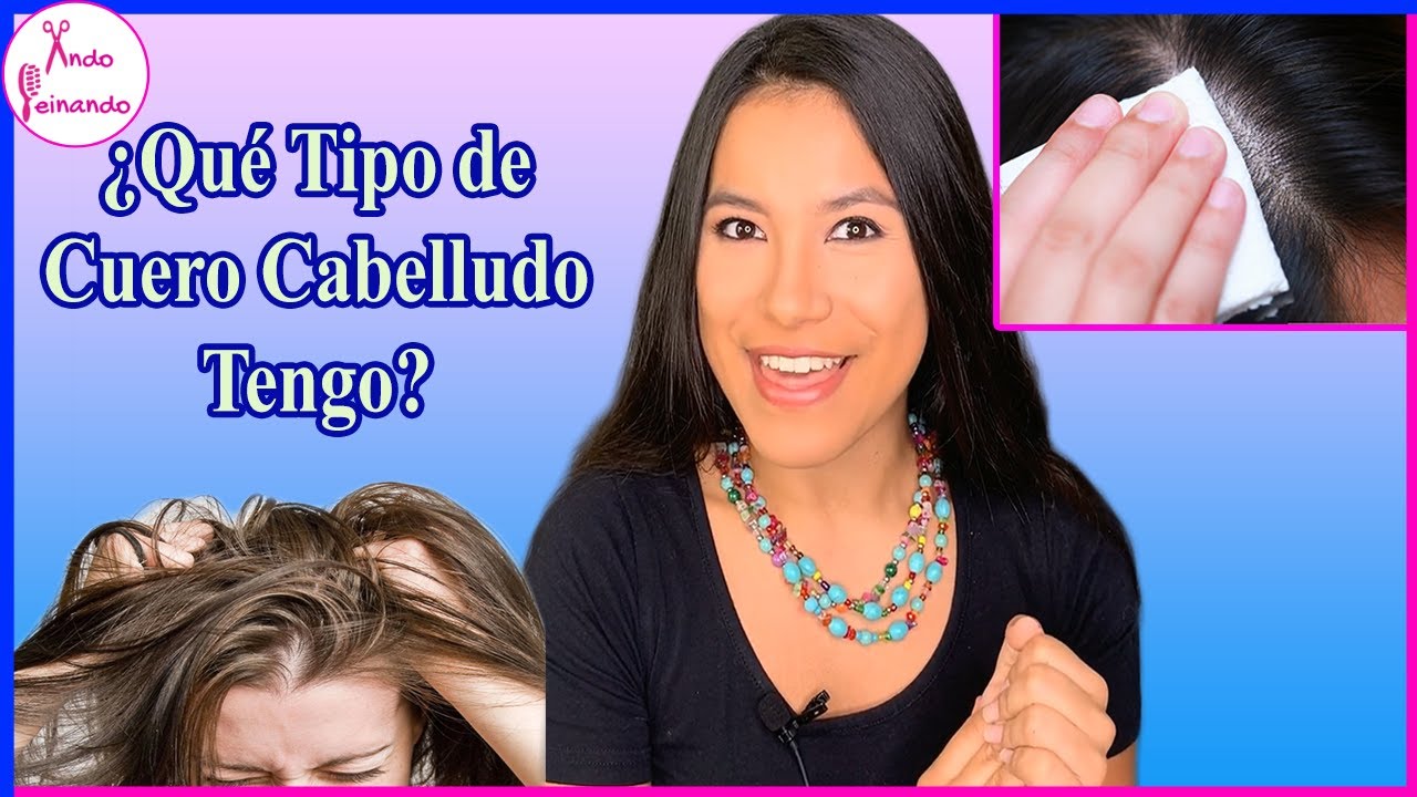 TIPOS DE CUERO CABELLUDO - DESCUBRE EL TUYO -  ¿Cuál es mi  tipo de Cabello ?