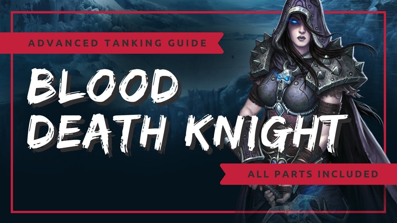 Advanced Blood Death Knight Tanking Guide | WoW BFA