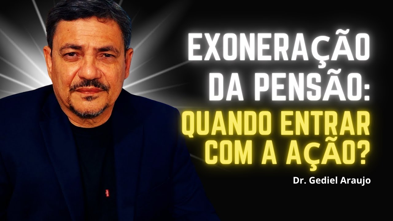 Quando entrar com a Ação de Exoneração da Pensão? #pensaoalimenticia #exoneraçãodapensão #gedieljr