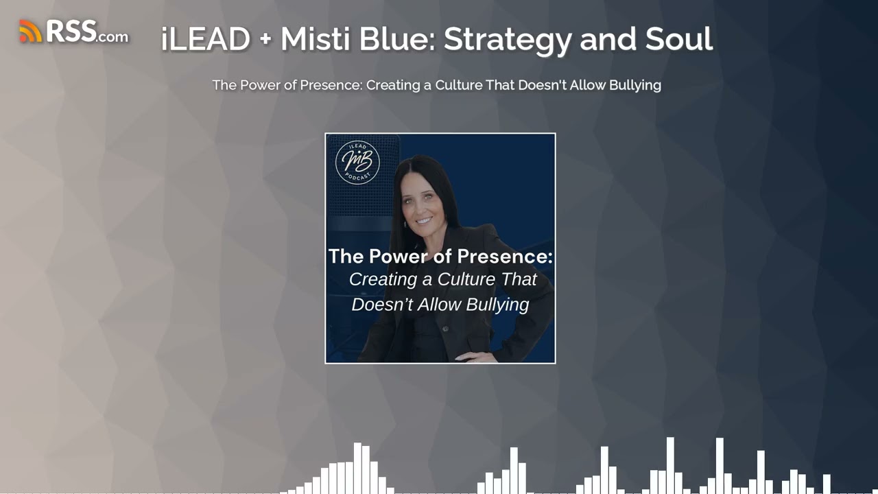The Power of Presence: Creating a Culture That Doesn't Allow Bullying