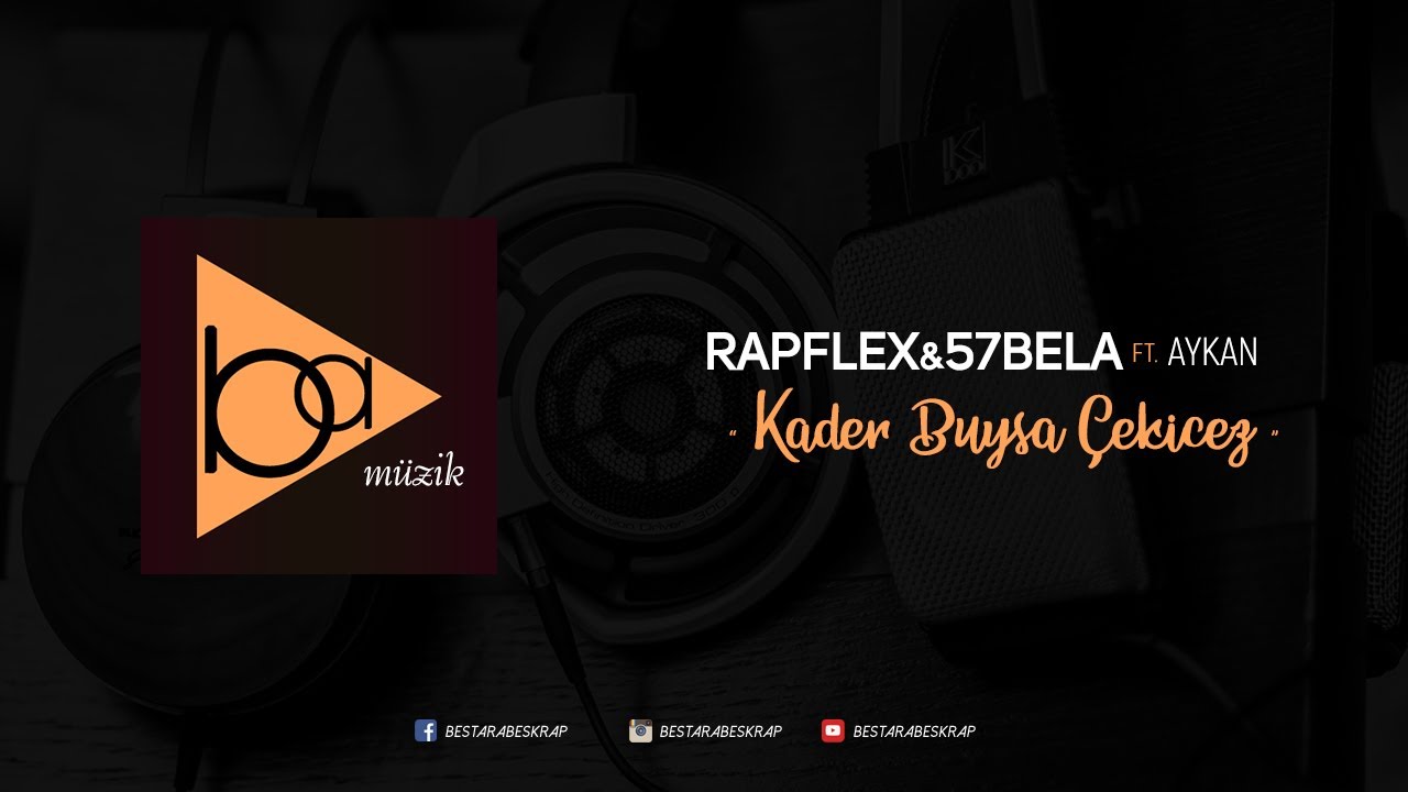 Rapflex &57Bela - Kader Buysa Çekicez ft. Aykan