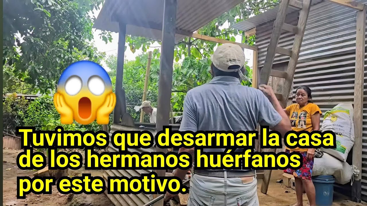 😱TUVIMOS QUE DESARMAR LA CASA DE LOS HERMANOS HU&Eacute;RFANOS POR ESTE MOTIVO.😱