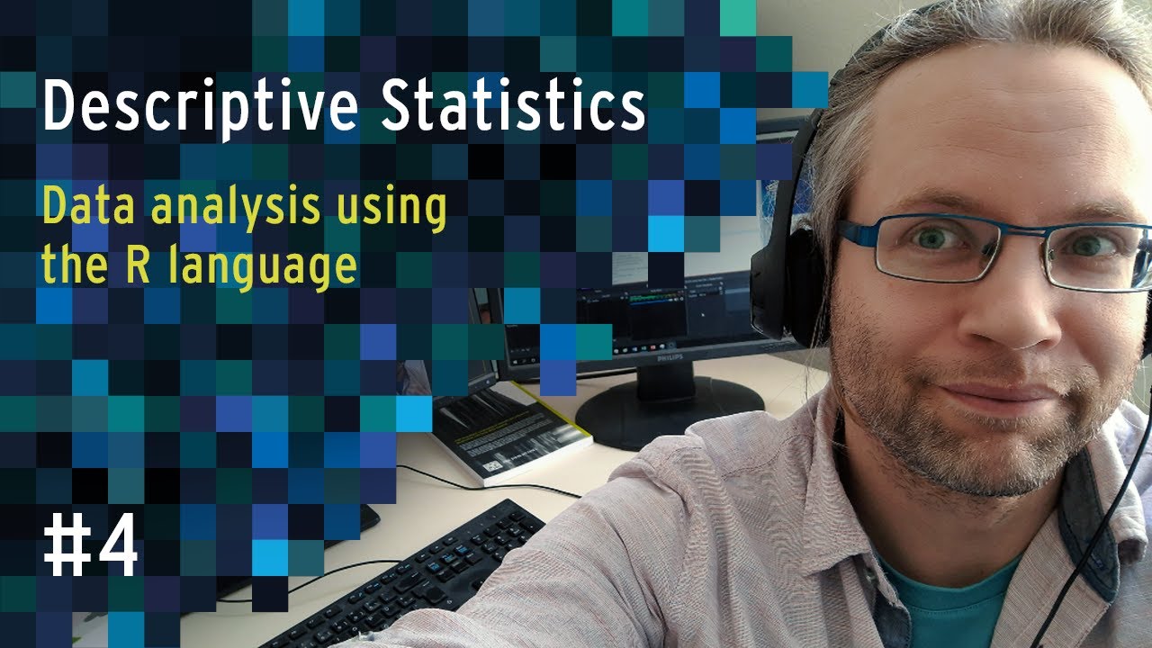 Descriptive statistics - Lecture 4 - Data analysis using R