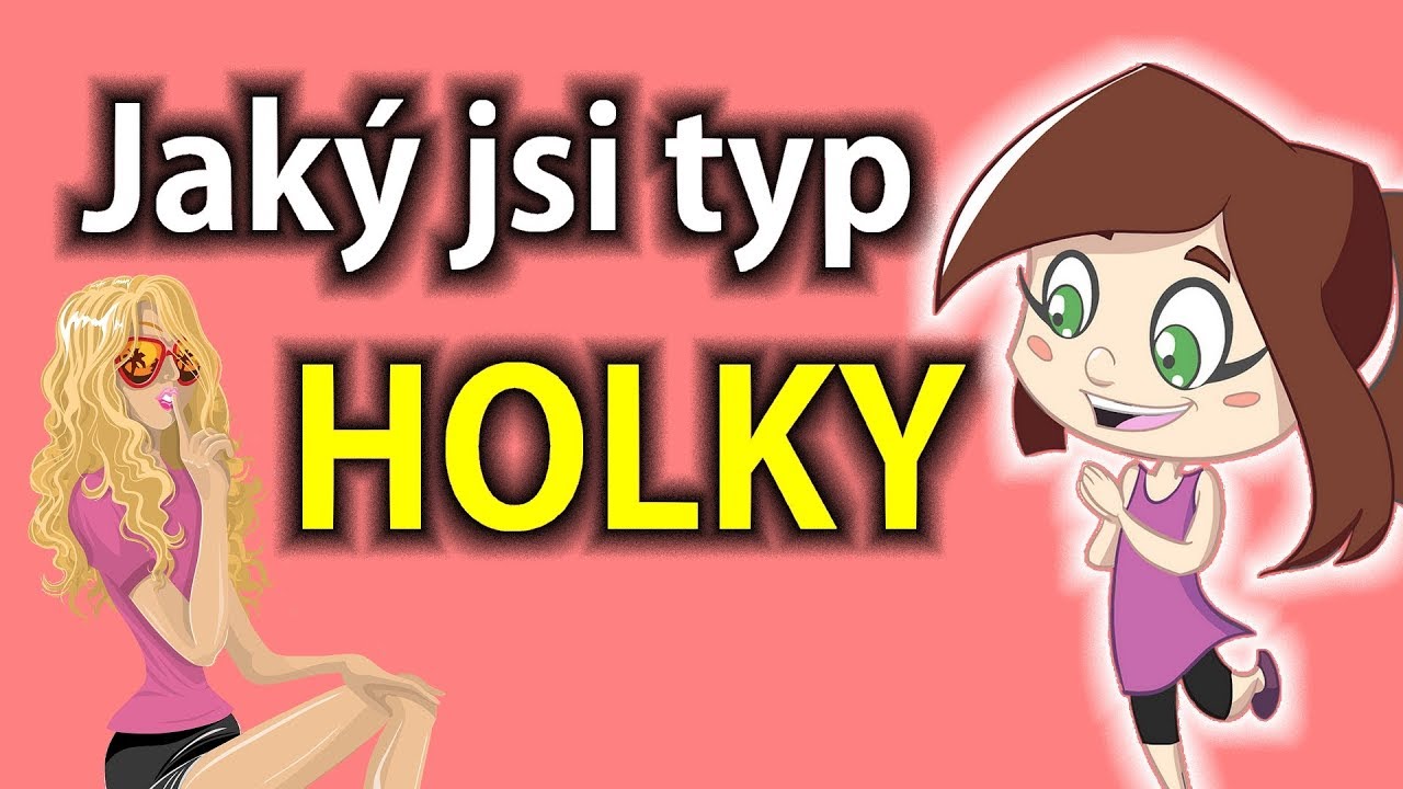 Jak&yacute; jsi typ holky? (test pro d&iacute;vky)