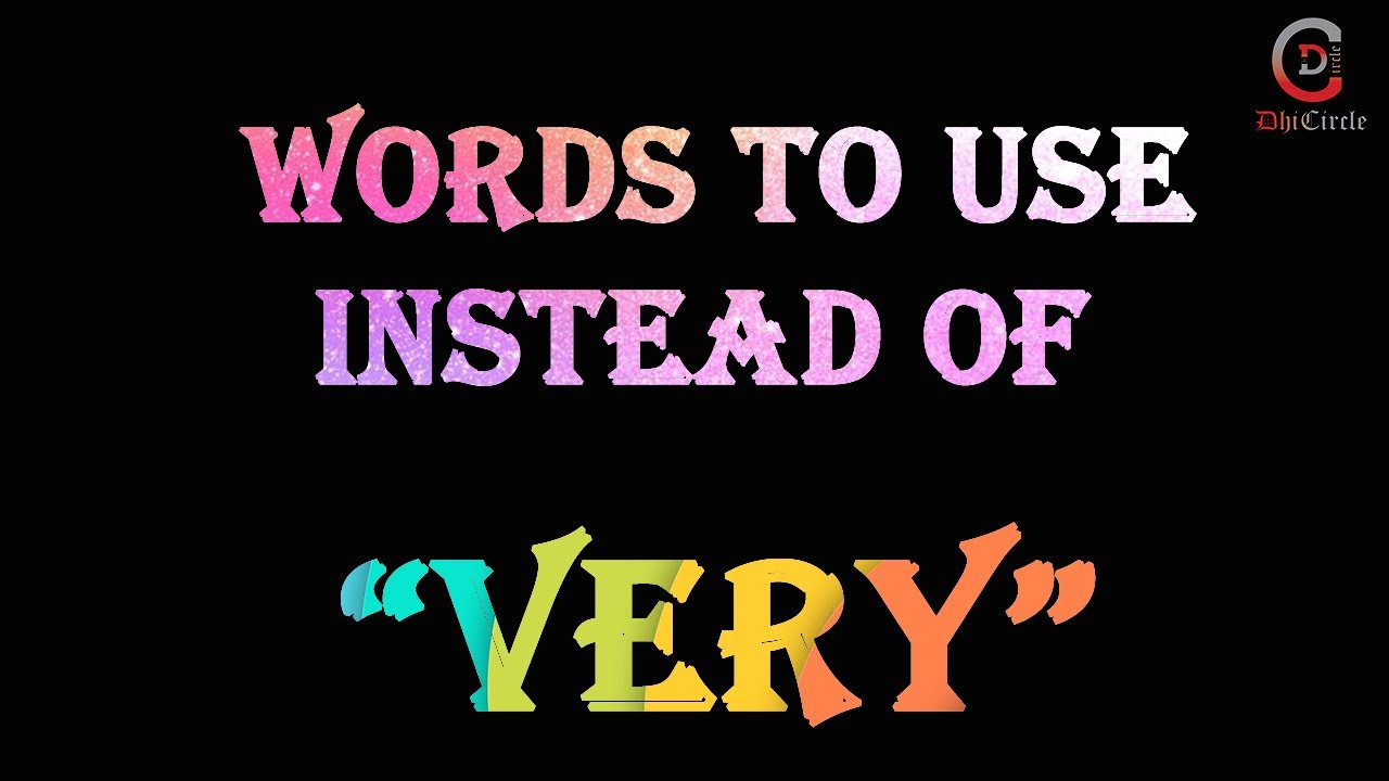 Learn Intensifiers – Advanced English lesson to speak fluently. Drop ‘VERY’ from your Vocabulary.