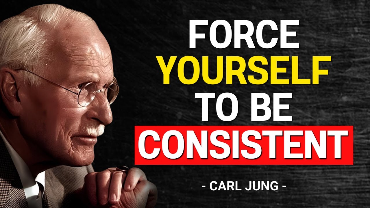 When You Force Yourself to Be Consistent, Everything Changes | Carl Jung