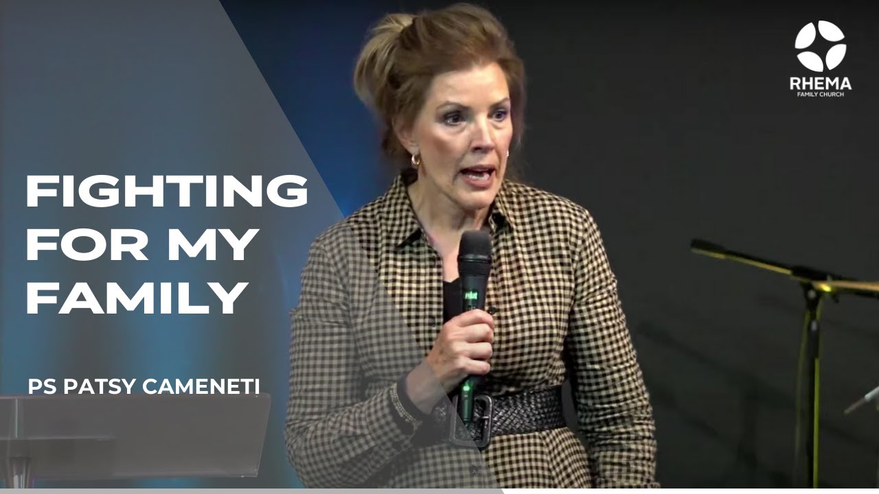Fighting For My Family | Ps Patsy Cameneti | Rhema Family Church