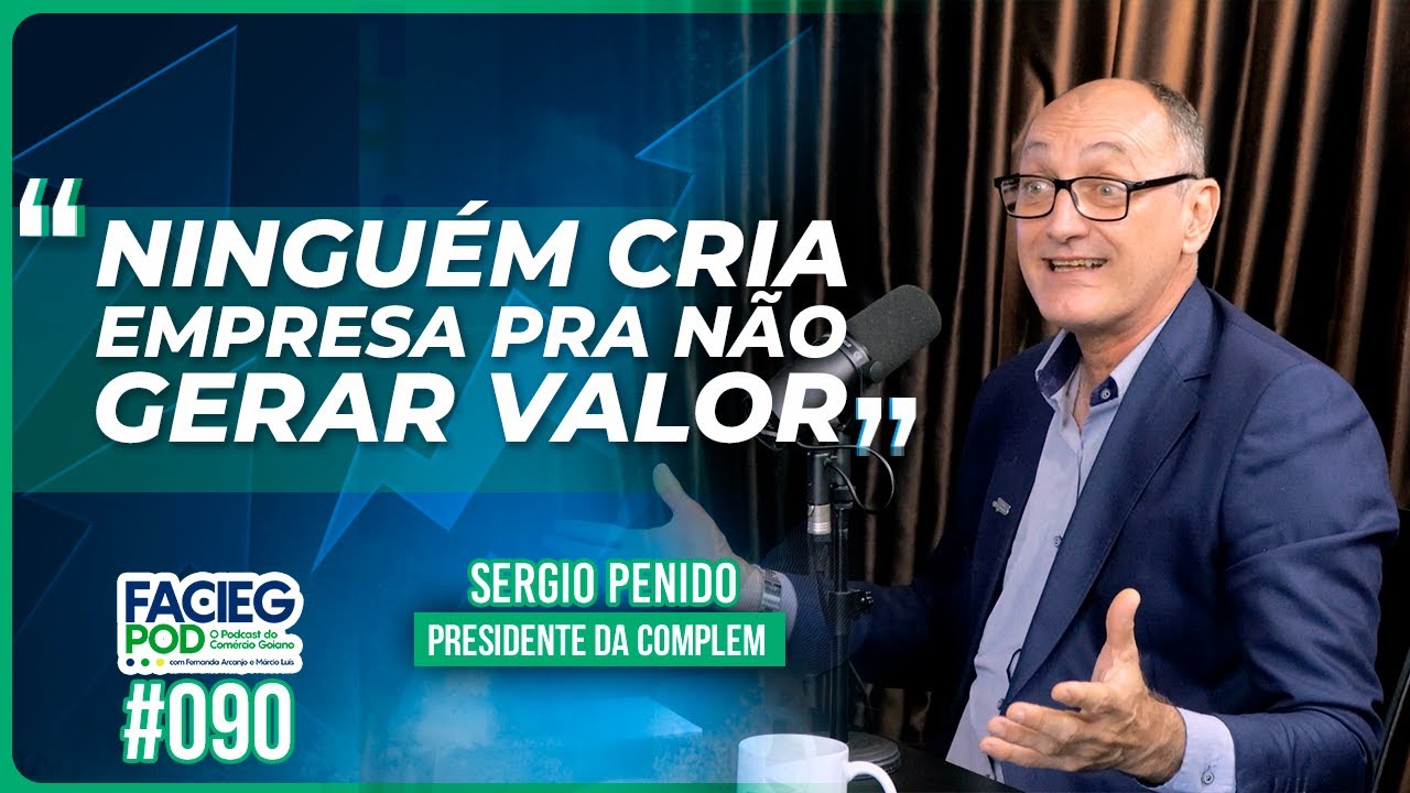FACIEGPOD #090  - SÉRGIO PENIDO - PRESIDENTE DA COMPLEM