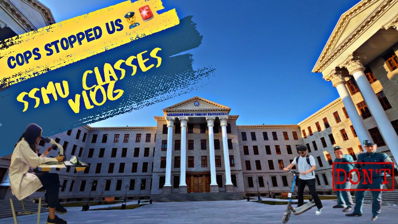 Samarkand State Medical University Vlog | Cops Stopped🛑 | Medicos |University🏫 | #samarkand #ssmu