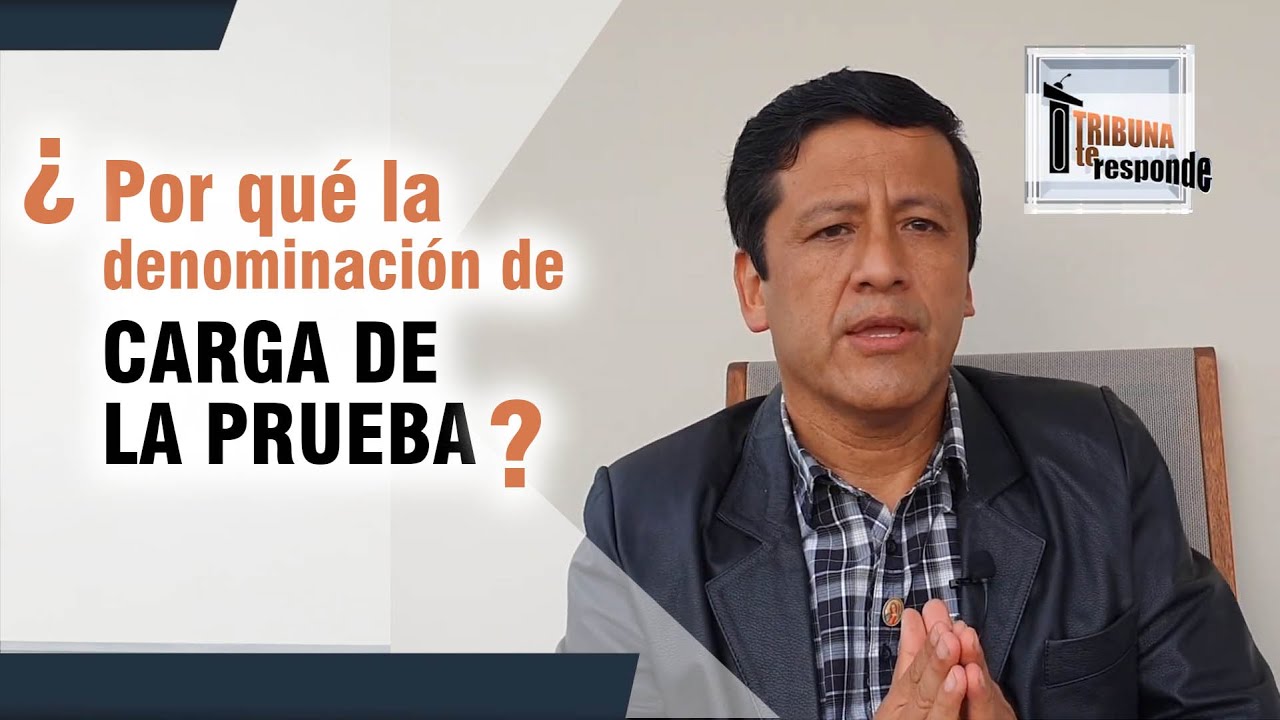 ¿Por qué la denominación de CARGA DE LA PRUEBA? - TTR # 36