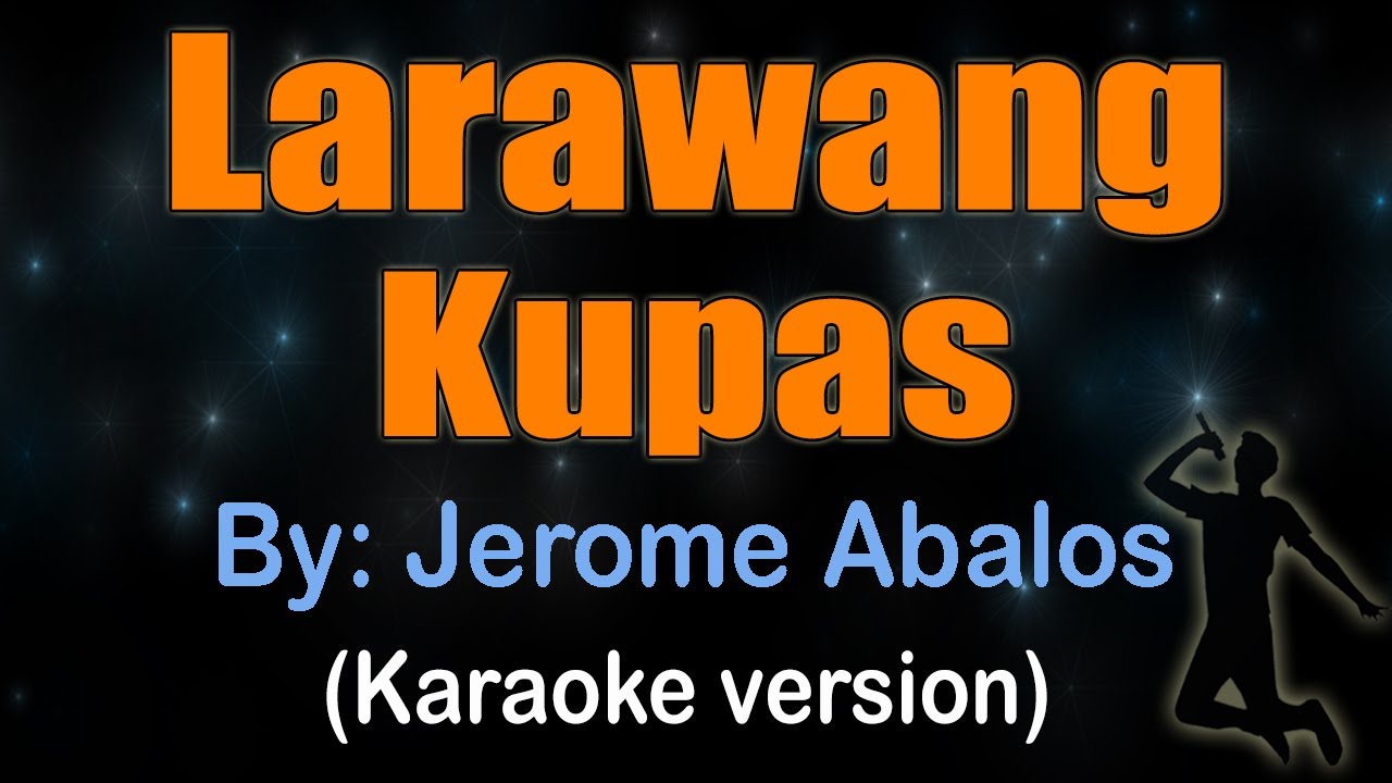 LARAWANG KUPAS - Jerome Abalos (KARAOKE VERSION)