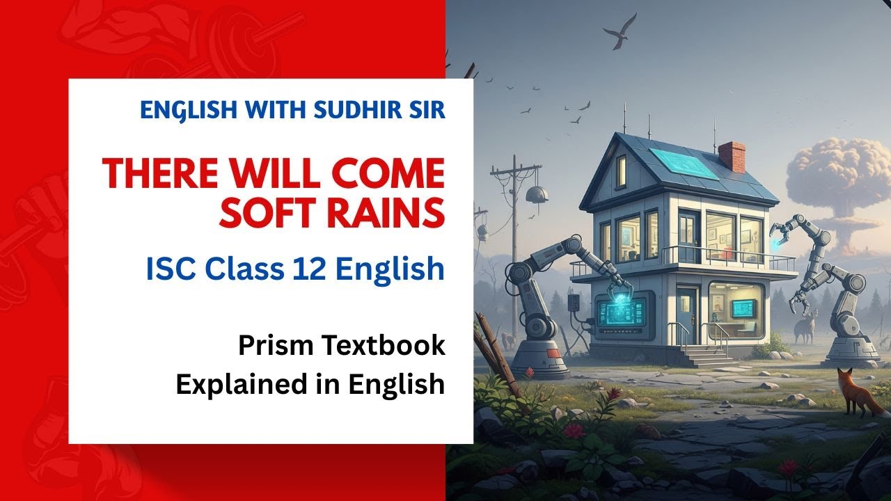 There will come Soft Rains by Ray Bradbury | ISC Class 12 | English Explanation | Sudhir Sir | SWS