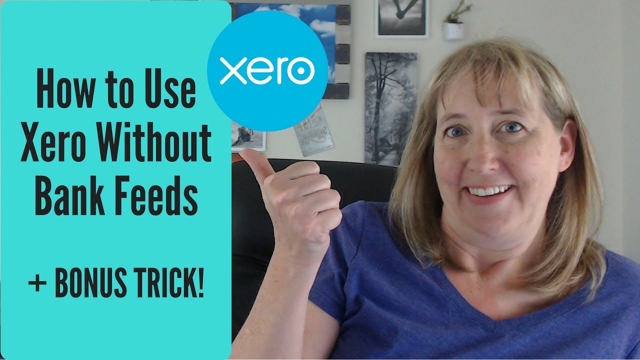 How to Use Xero without Bank Feeds (Plus a Bonus Trick!)