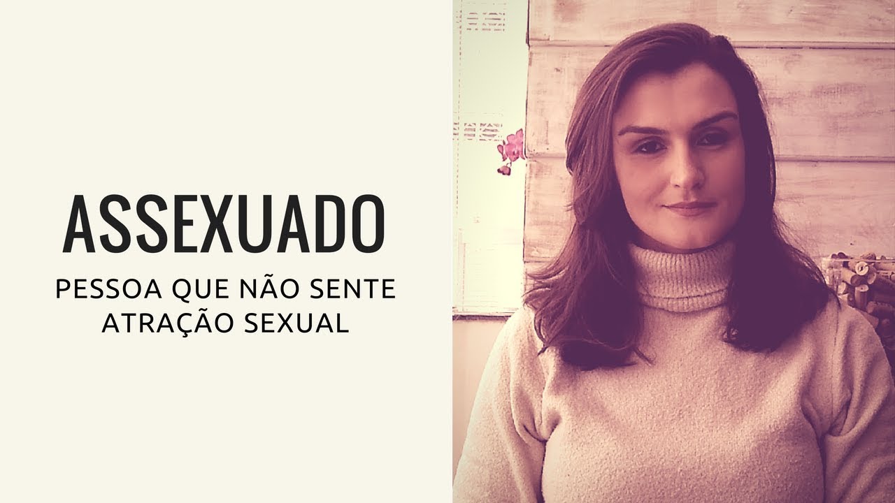 Assexualidade: Aquele que não sente atração sexual