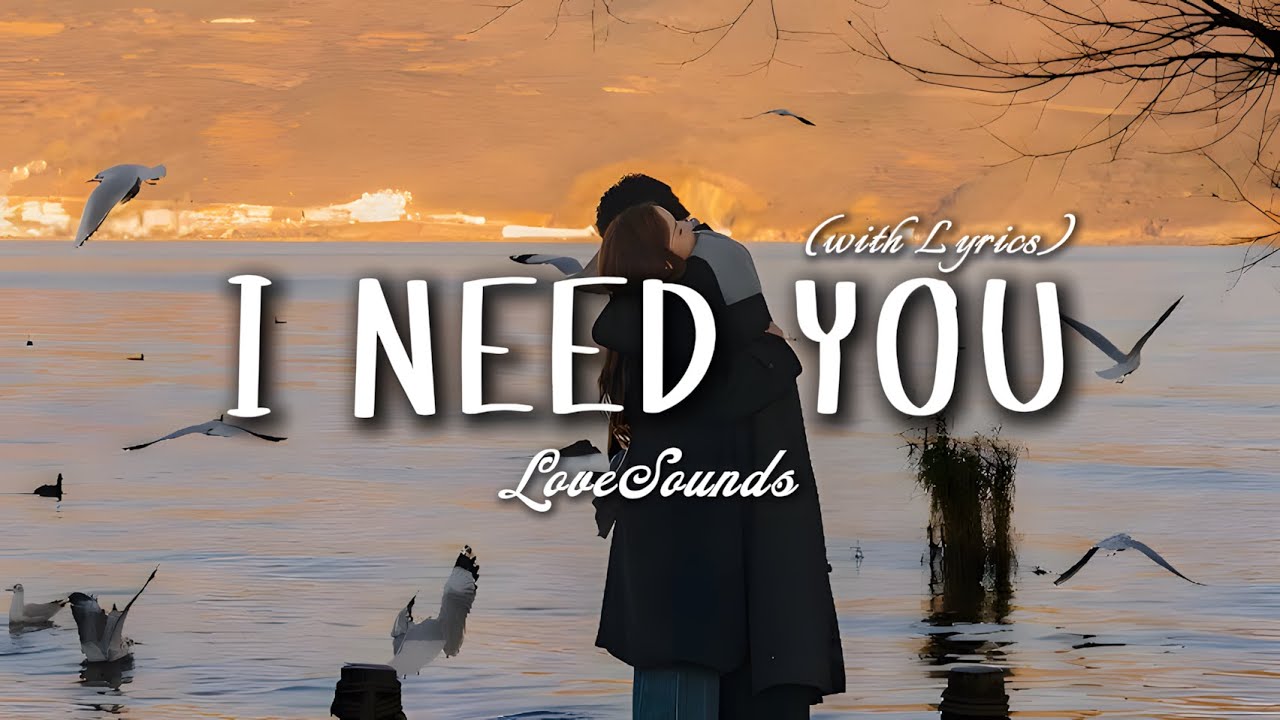 I Need You - Romantic Love Song | Lyric Video