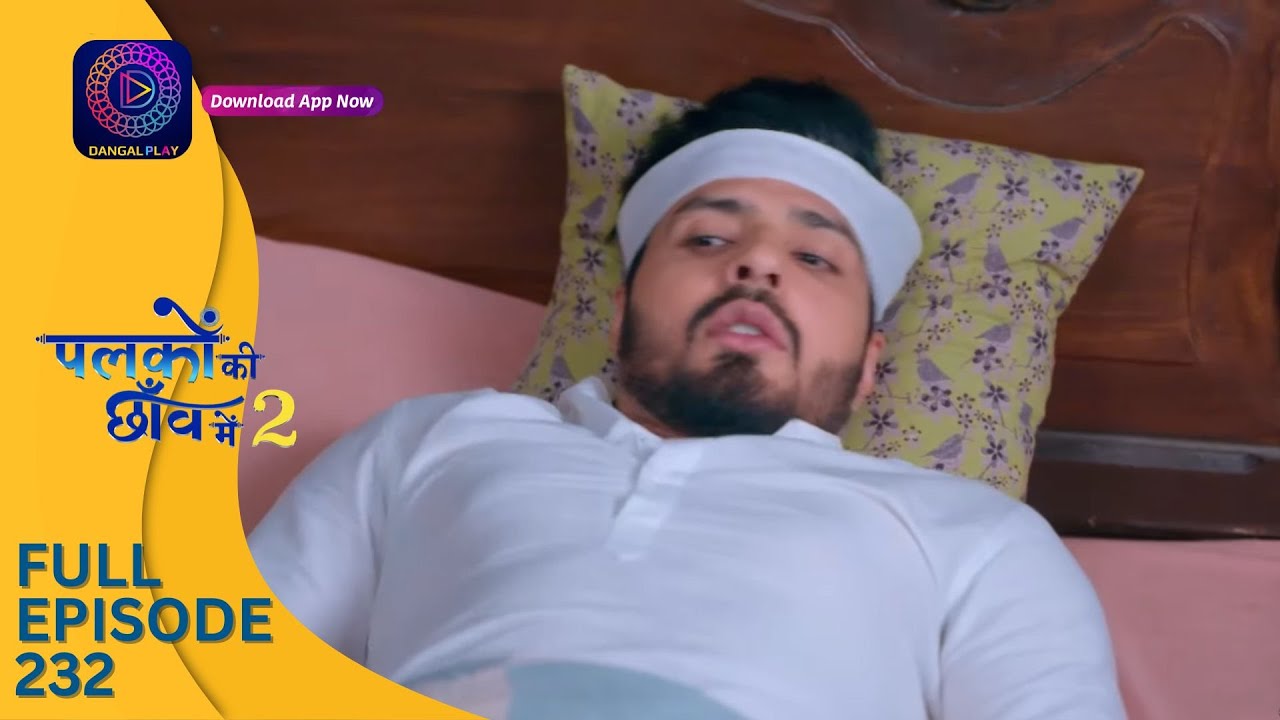 Palkon ki Chhaanv mein 2 | Full Episode 233 | पलकों की छाँव में 2 | Dangal 2