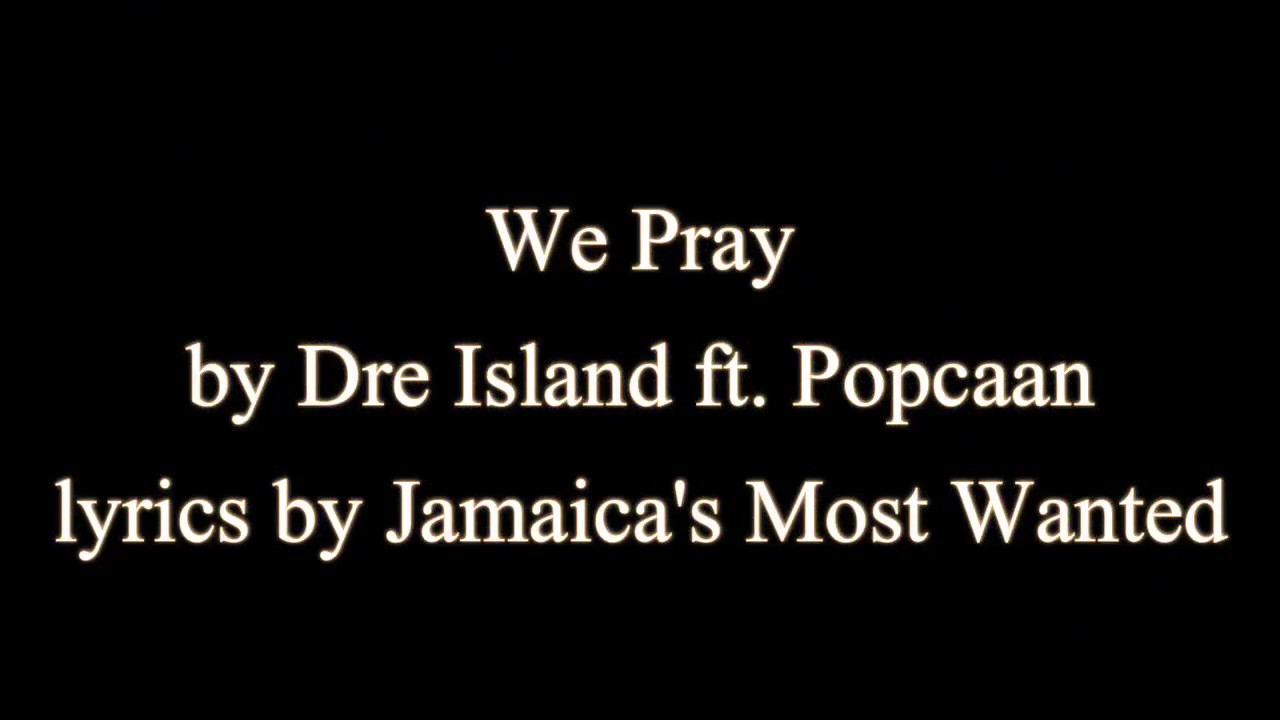 We Pray - Dre Island ft. Popcaan (Lyrics)