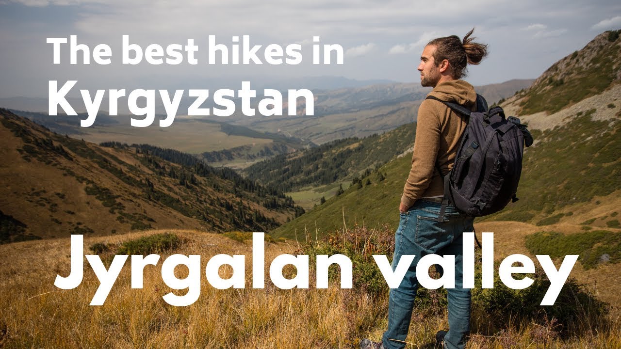 What are the best hiking trails in KYRGYSTAN ? - Hiking in Jyrgalan valley