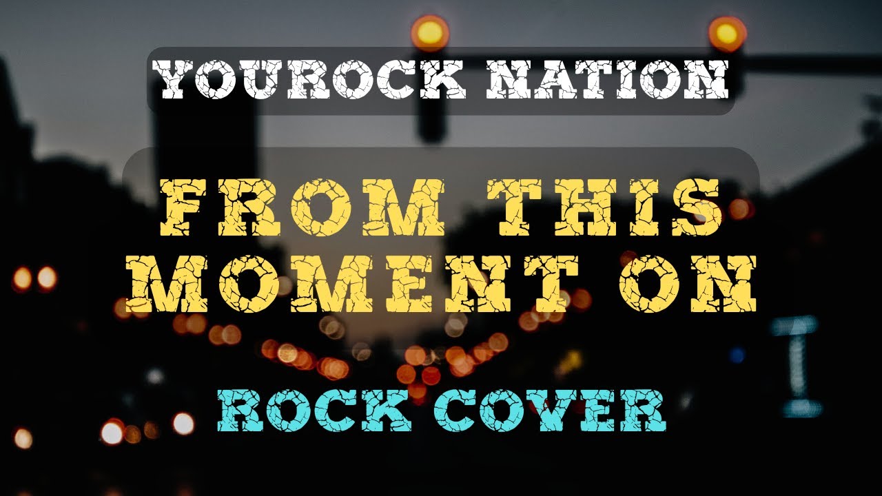 FROM THIS MOMENT ON (by Shania Twain) | Rock Cover | YouRock Nation