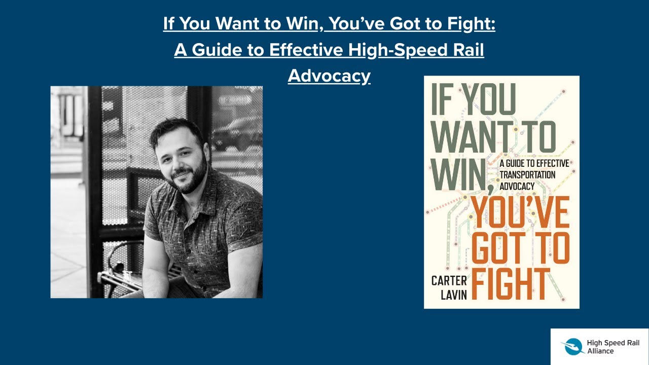 If You Want to Win, You’ve Got to Fight: A Guide to Effective High-Speed Rail Advocacy