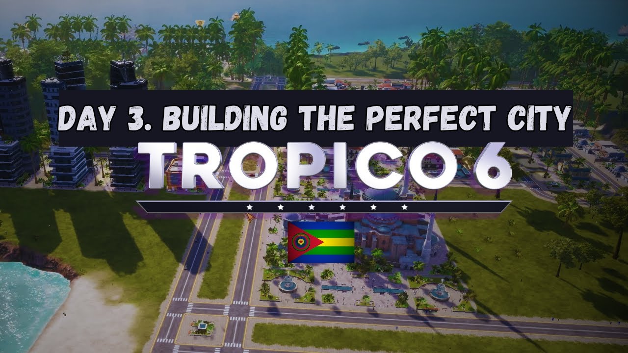 CHILLGAMING DAY 3. BUILDING THE PERFECT CITY IN TROPICO 6.