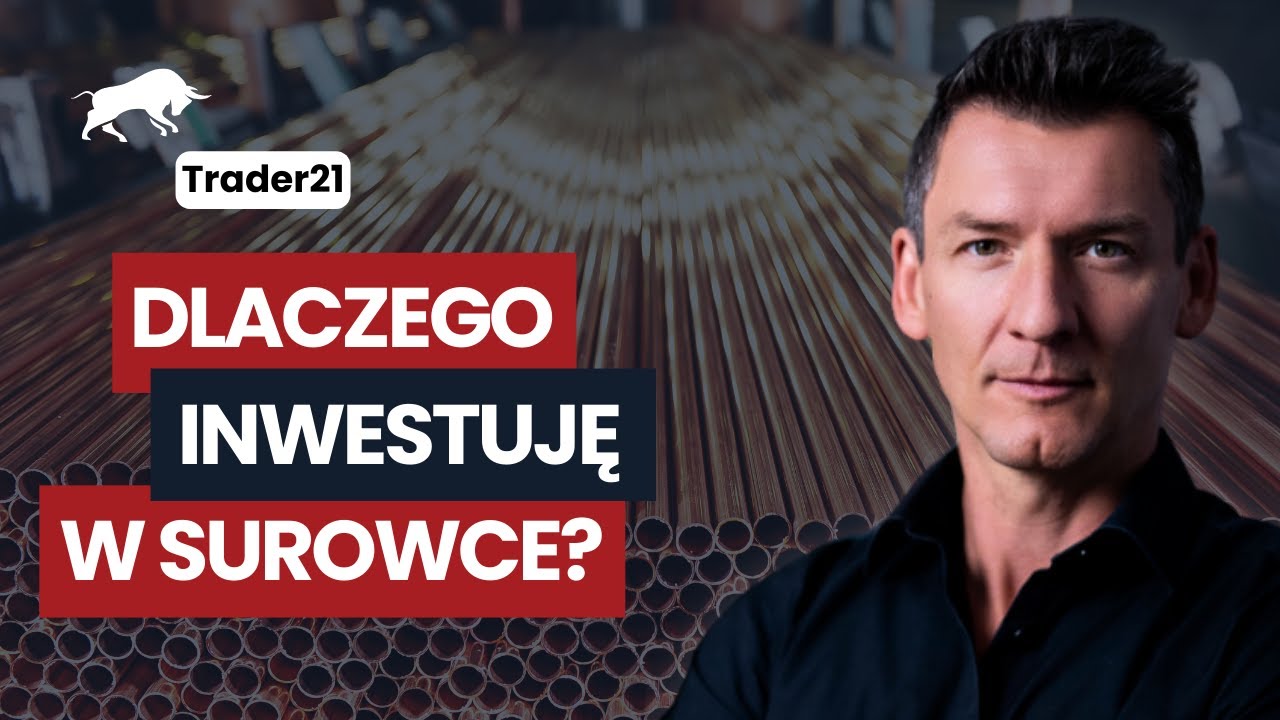 Dlaczego inwestuję w surowce? - Trader21