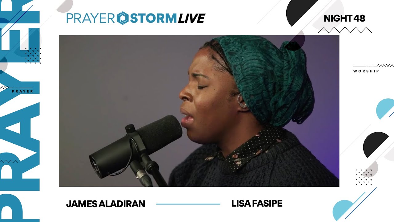 Prayer Storm | Live | Night 48 ft. Lisa Fasipe