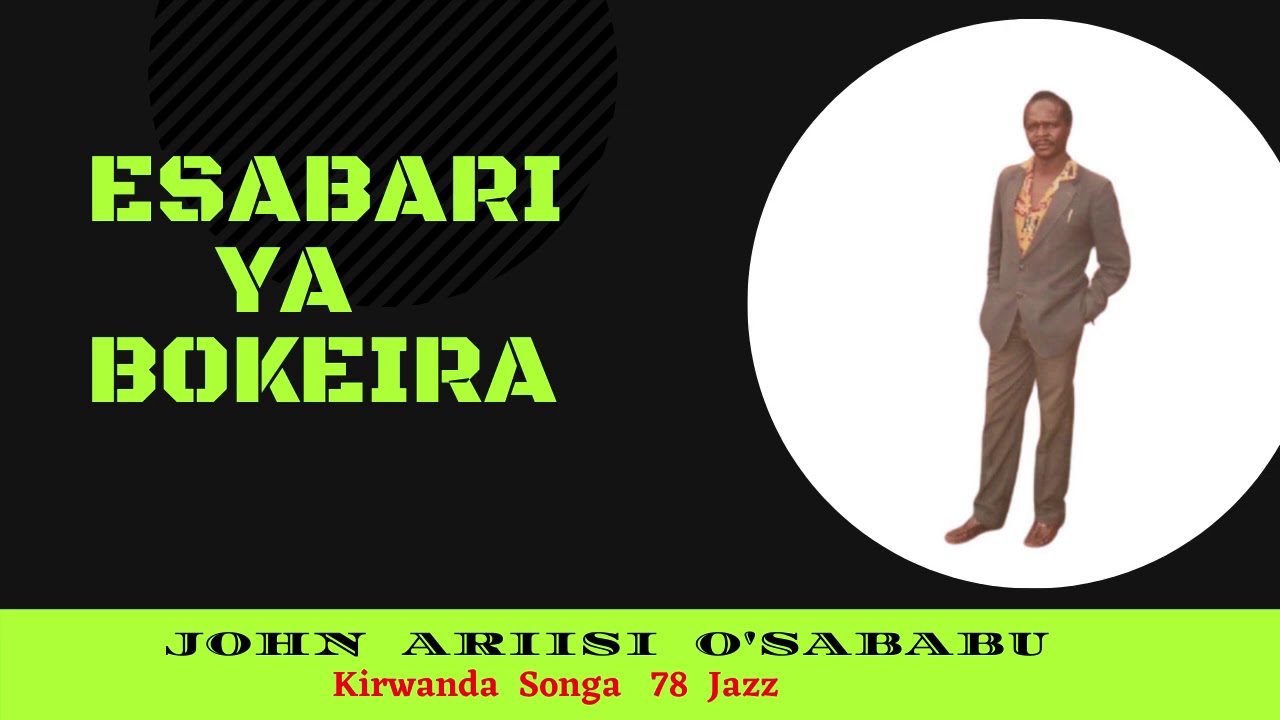 ESABARI YA BOKEIRA - JOHN ARIISI O'SABABU (KIRWANDA SONGA 78 JAZZ)
