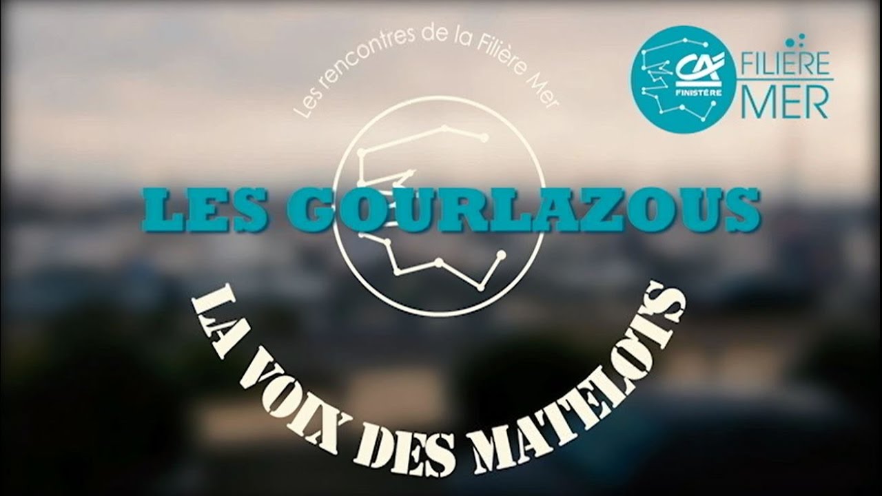 La voix des matelots : Les Gourlazous