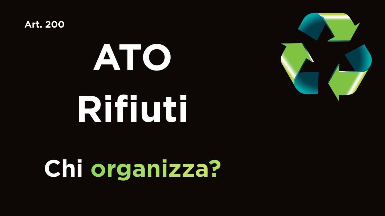 Ambiti Territoriali Ottimali (ATO): organizzazione dei rifiuti urbani (Art. 200 D.Lgs. 152/2006)