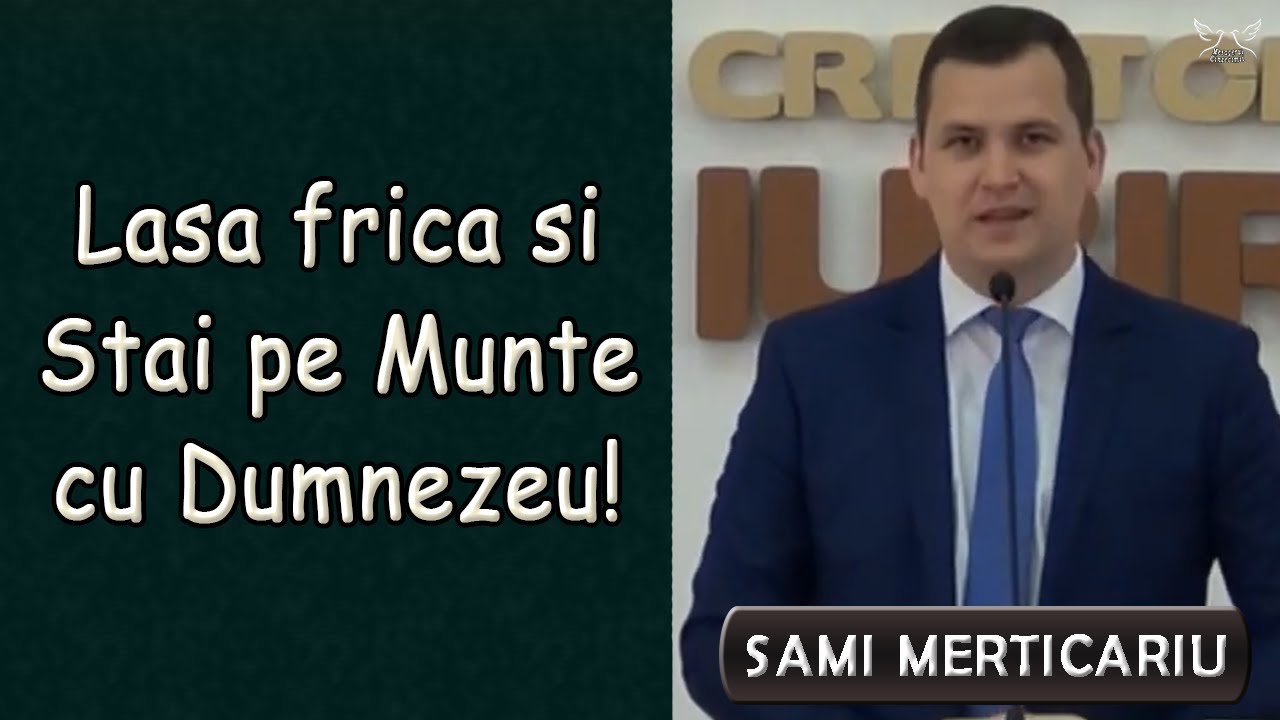 Sami Merticariu - Lasa frica si Stai pe Munte cu Dumnezeu! - Geneza 35:1-7 | PREDICA