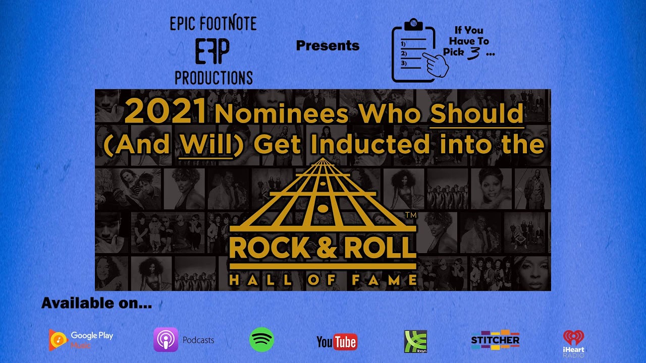 2021 Rock & Roll Hall of Fame Nominees Who Should (And Will) Get Inducted - “If You Have to...